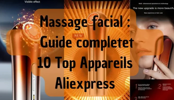 Massage facial : Guide complet d'achat et 15 top Appareils Aliexpress pour sublimer votre peau