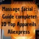 Massage facial : Guide complet d'achat et 15 top Appareils Aliexpress pour sublimer votre peau